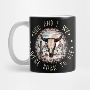 You And I, We Were Born To Die Cactus Bulls Head Sand Mug